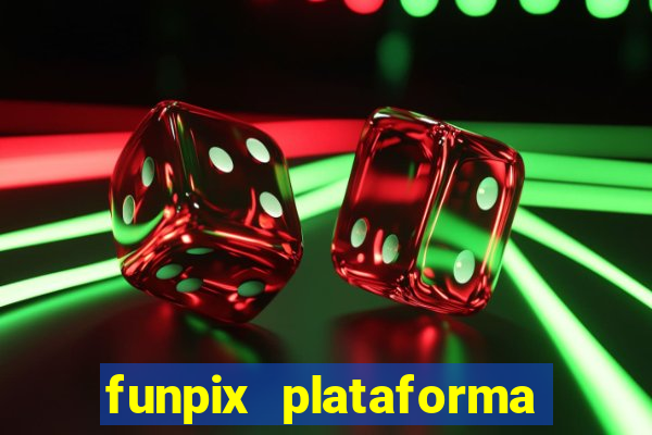 funpix plataforma de jogos